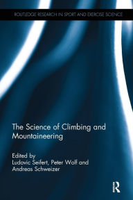 Title: The Science of Climbing and Mountaineering / Edition 1, Author: Ludovic Seifert
