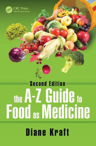 Title: The A-Z Guide to Food as Medicine, Second Edition / Edition 2, Author: Diane Kraft