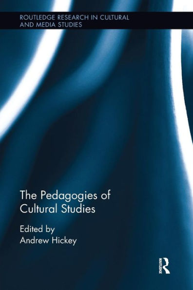 The Pedagogies of Cultural Studies / Edition 1