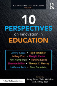 Title: 10 Perspectives on Innovation in Education / Edition 1, Author: Jimmy Casas