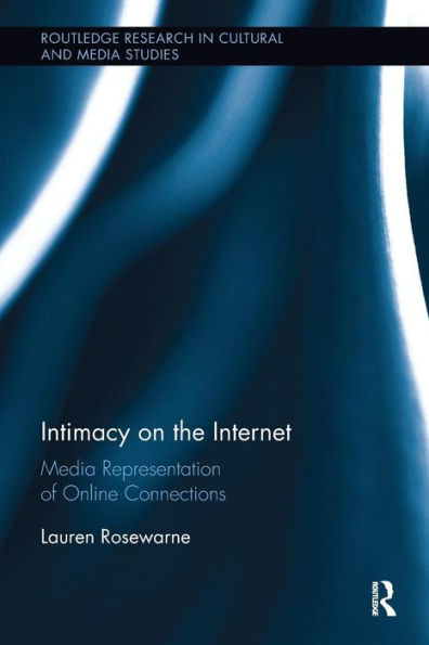 Intimacy on the Internet: Media Representations of Online Connections / Edition 1