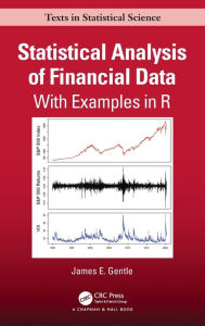 Title: Statistical Analysis of Financial Data: With Examples In R / Edition 1, Author: James Gentle