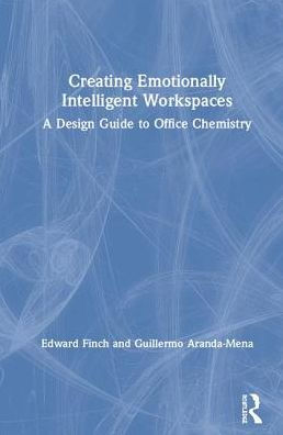 Creating Emotionally Intelligent Workspaces: A Design Guide to Office Chemistry / Edition 1