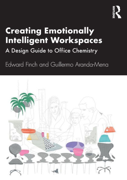 Creating Emotionally Intelligent Workspaces: A Design Guide to Office Chemistry / Edition 1