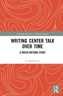 Writing Center Talk over Time: A Mixed-Method Study / Edition 1