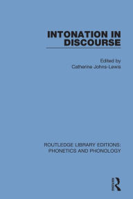 Title: Intonation in Discourse / Edition 1, Author: Catherine Johns-Lewis