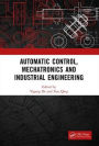 Automatic Control, Mechatronics and Industrial Engineering: Proceedings of the International Conference on Automatic Control, Mechatronics and Industrial Engineering (ACMIE 2018), October 29-31, 2018, Suzhou, China / Edition 1