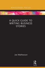 Title: A Quick Guide to Writing Business Stories, Author: Joe Mathewson