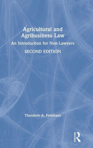 Title: Agricultural and Agribusiness Law: An Introduction for Non-Lawyers / Edition 2, Author: Theodore A. Feitshans