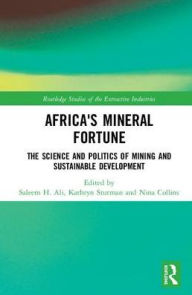 Title: Africa's Mineral Fortune: The Science and Politics of Mining and Sustainable Development / Edition 1, Author: Saleem H. Ali