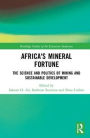 Africa's Mineral Fortune: The Science and Politics of Mining and Sustainable Development