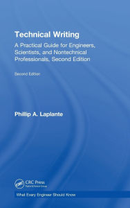Title: Technical Writing: A Practical Guide for Engineers, Scientists, and Nontechnical Professionals, Second Edition / Edition 2, Author: Phillip A. Laplante