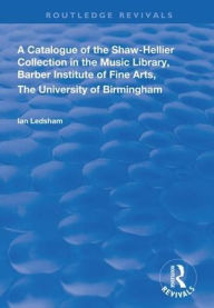 Title: A Catalogue of the Shaw-Hellier Collection / Edition 1, Author: Ian Ledsham