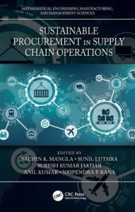 Title: Sustainable Procurement in Supply Chain Operations / Edition 1, Author: Sachin K. Mangla