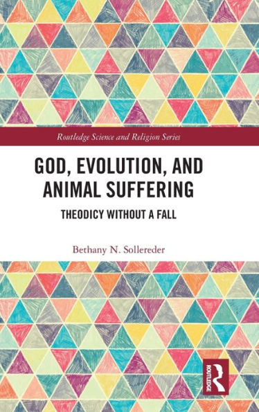 God, Evolution, and Animal Suffering: Theodicy without a Fall