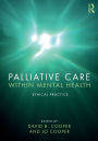 Palliative Care within Mental Health: Ethical Practice / Edition 1