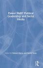 Power Shift? Political Leadership and Social Media / Edition 1