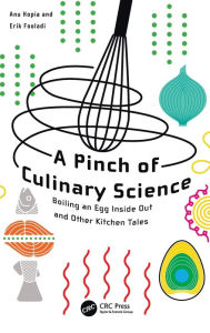 Title: A Pinch of Culinary Science: Boiling an Egg Inside Out and Other Kitchen Tales / Edition 1, Author: Anu Inkeri Hopia