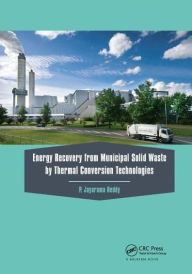 Title: Energy Recovery from Municipal Solid Waste by Thermal Conversion Technologies, Author: P. Jayarama Reddy