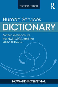 Title: Human Services Dictionary: Master Reference for the NCE, CPCE, and the HS-BCPE Exams, 2nd ed / Edition 2, Author: Howard Rosenthal