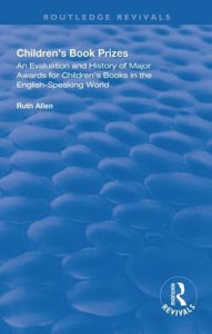 Title: Children's Book Prizes: An Evaluation and History of Major Awards for Children's Books in the English-Speaking world., Author: Ruth Allen