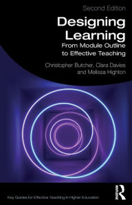Title: Designing Learning: From Module Outline to Effective Teaching / Edition 2, Author: Christopher Butcher