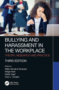 Title: Bullying and Harassment in the Workplace: Theory, Research and Practice / Edition 3, Author: Ståle Valvatne Einarsen