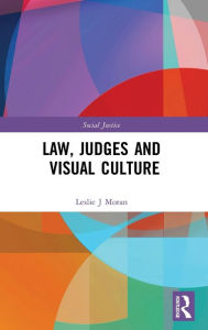 Title: Law, Judges and Visual Culture, Author: Leslie J Moran