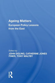 Title: Ageing Matters: European Policy Lessons from the East, Author: John Doling