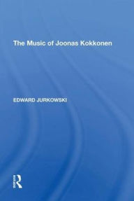 Title: The Music of Joonas Kokkonen, Author: Edward Jurkowski