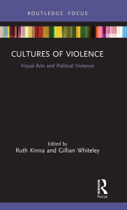 Title: Cultures of Violence: Visual Arts and Political Violence, Author: Ruth Kinna