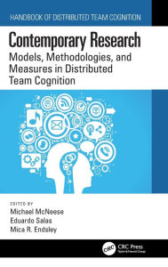 Title: Contemporary Research: Models, Methodologies, and Measures in Distributed Team Cognition / Edition 1, Author: Michael McNeese