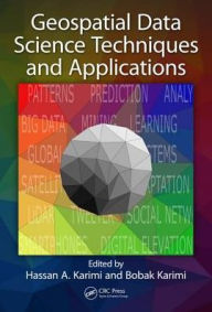 Title: Geospatial Data Science Techniques and Applications / Edition 1, Author: Hassan A. Karimi