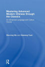 Mastering Advanced Modern Chinese through the Classics: An Advanced Language and Culture Course