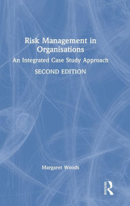 Title: Risk Management in Organisations: An Integrated Case Study Approach, Author: Margaret Woods