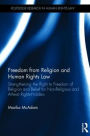 Freedom from Religion and Human Rights Law: Strengthening the Right to Freedom of Religion and Belief for Non-Religious and Atheist Rights-Holders / Edition 1
