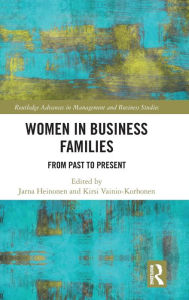 Title: Women in Business Families: From Past to Present / Edition 1, Author: Jarna Heinonen