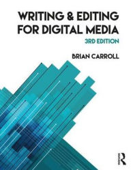 Title: Writing and Editing for Digital Media / Edition 3, Author: Brian Carroll