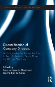 Title: Disqualification of Company Directors: A Comparative Analysis of the Law in the UK, Australia, South Africa, the US and Germany, Author: Jean Jacques du Plessis