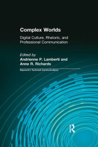 Title: Complex Worlds: Digital Culture, Rhetoric and Professional Communication / Edition 1, Author: Andrienne Lamberti