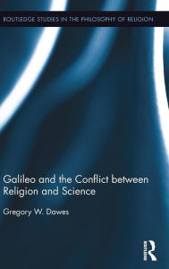 Title: Galileo and the Conflict between Religion and Science / Edition 1, Author: Gregory Dawes