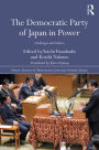 The Democratic Party of Japan in Power: Challenges and Failures / Edition 1