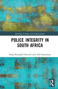 Title: Police Integrity in South Africa, Author: Sanja Kutnjak Ivkovich