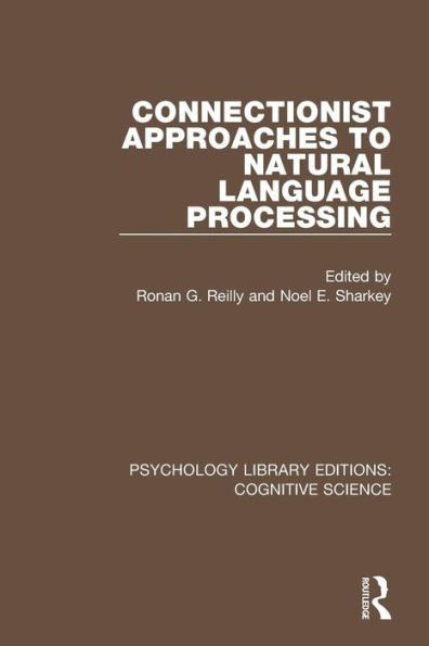 Connectionist Approaches to Natural Language Processing / Edition 1