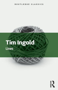 Title: Lines: A Brief History / Edition 1, Author: Tim Ingold