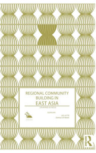 Title: Regional Community Building in East Asia: Countries in Focus / Edition 1, Author: Lee Lai To