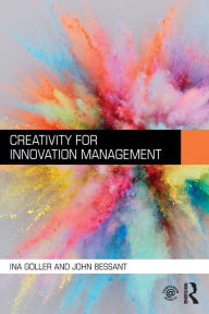 Title: Creativity for Innovation Management / Edition 1, Author: Ina Goller