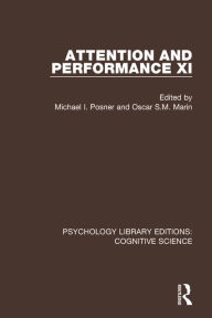 Title: Attention and Performance XI / Edition 1, Author: Michael I. Posner
