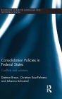 Consolidation Policies in Federal States: Conflicts and Solutions