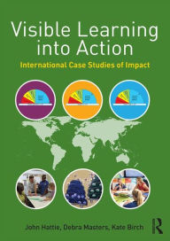 Title: Visible Learning into Action: International Case Studies of Impact / Edition 1, Author: John Hattie